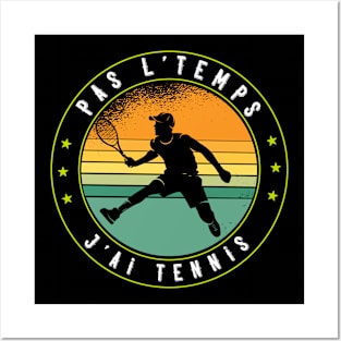 Pas L'Temps J'ai Tennis idee tennisman drôle Posters and Art